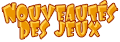 Nouveauts des jeux